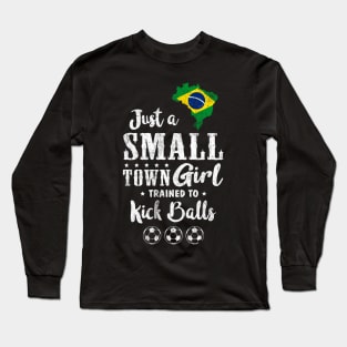 Just a Small Town Girl Brazil Soccer Tshirt Long Sleeve T-Shirt